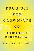 Drug Use for Grown Ups Chasing Liberty in the Land of Fear