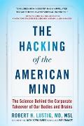 Hacking of the American Mind The Science Behind the Corporate Takeover of Our Bodies & Brains