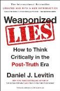 Weaponized Lies How to Think Critically in the Post Truth Era