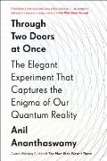 Through Two Doors at Once: The Elegant Experiment That Captures the Enigma of Our Quantum Reality