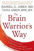 Brain Warriors Way Ignite Your Energy & Focus Attack Illness & Aging Transform Pain into Purpose