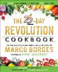 22 Day Revolution Cookbook The Ultimate Resource for Unleashing the Life Changing Health Benefits of a Plant Based Diet