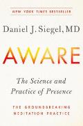 Aware: The Science and Practice of Presence the Groundbreaking Meditation Practice