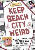 Keep Beach City Weird You Cant Hide the Truth
