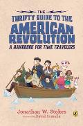 Thrifty Guide to the American Revolution A Handbook for Time Travelers