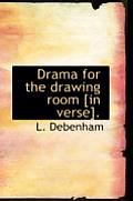 Drama for the Drawing Room [In Verse].