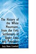The History of the White Mountains, from the First Settlement of Upper Coos and Pequaket