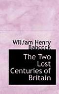 The Two Lost Centuries of Britain