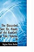 The Discarded Son; Or, Haunt of the Banditti: A Tale, Volume IV