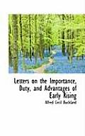 Letters on the Importance, Duty, and Advantages of Early Rising