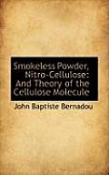 Smokeless Powder, Nitro-Cellulose: And Theory of the Cellulose Molecule