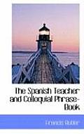 The Spanish Teacher and Colloquial Phrase-Book