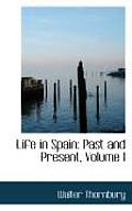 Life in Spain: Past and Present, Volume I