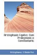 Aristophanis Equites: Cum Prolegmenis E Commentariis