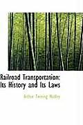 Railroad Transportation: Its History and Its Laws