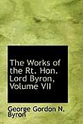 The Works of the Rt. Hon. Lord Byron, Volume VII