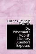 Dr. Wiseman's Popish Literary Blunders Exposed