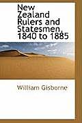 New Zealand Rulers and Statesmen, 1840 to 1885