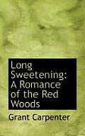 Long Sweetening: A Romance of the Red Woods