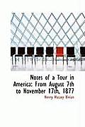 Notes of a Tour in America: From August 7th to November 17th, 1877
