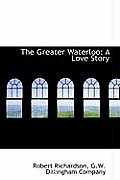 The Greater Waterloo: A Love Story