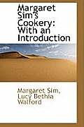 Margaret Sim's Cookery: With an Introduction