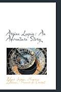 Ars Ne Lupin: An Adventure Story