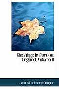 Gleanings in Europe: England, Volume II