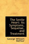 The Senile Heart: Its Symptoms, Sequelae, and Treatment