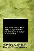 Continuation of the Diary Illustrative of the Times of George IV, Volume I