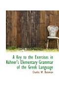 A Key to the Exercises in Kuhner's Elementary Grammar of the Greek Language