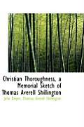 Christian Thoroughness, a Memorial Sketch of Thomas Averell Shillington