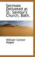 Sermons Delivered at St. Saviour's Church, Bath.