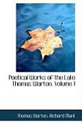 Poetical Works of the Late Thomas Warton, Volume I