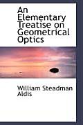 An Elementary Treatise on Geometrical Optics