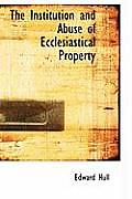 The Institution and Abuse of Ecclesiastical Property