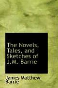 The Novels, Tales, and Sketches of J.M. Barrie