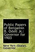 Public Papers of Benjamin B. Odell Jr.: Governor for 1903