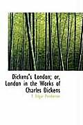 Dickens's London or London in the Works of Charles Dickens