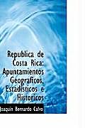 Rep Blica de Costa Rica: Apuntamientos Geogr Ficos, Estad Sticos Hist Ricos