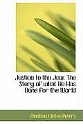 Justice to the Jew: The Story of What He Has Done for the World