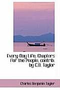 Every-Day Life, Chapters for the People, Contrib. by C.B. Taylor