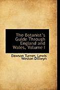 The Botanists Guide Through England and Wales, Volume I