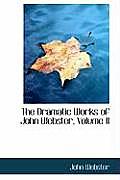 The Dramatic Works of John Webster, Volume II
