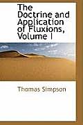 The Doctrine and Application of Fluxions, Volume I