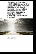 Aviation in Canada, 1917-1918: Being a Brief Account of the Work of the Royal Air Force, Canada