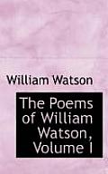 The Poems of William Watson, Volume I