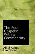 The Four Gospels: With a Commentary