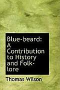 Blue-Beard: A Contribution to History and Folk-Lore