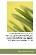 A Short Account of the Lives of the Bishops of Calcutta, Gathered from Their Published Biographies a